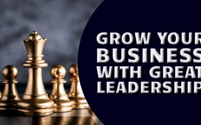 How Great Leadership Fuels Business Growth and Inspires Success