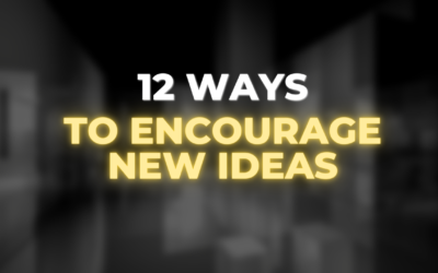 12 Ways to Encourage New Ideas in Your Company