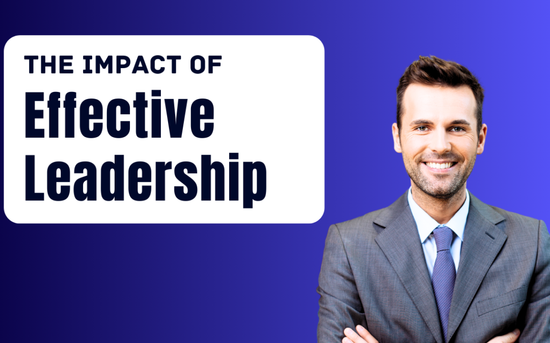 How Strong Leadership Shapes Organizational Performance and Growth