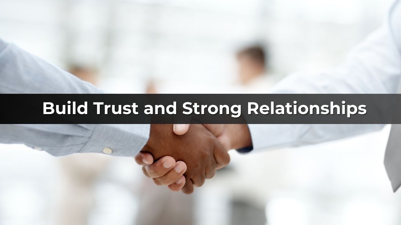 Build Trust and Strong Relationships