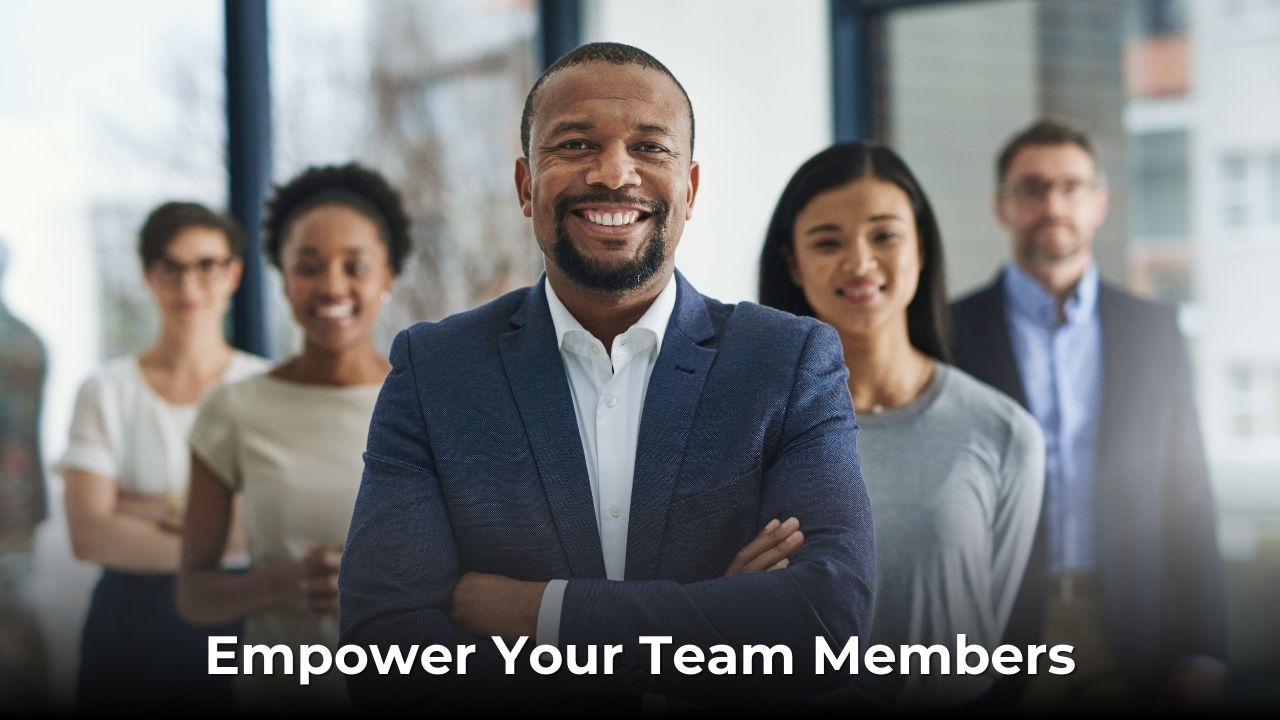 Empower Your Team Members
