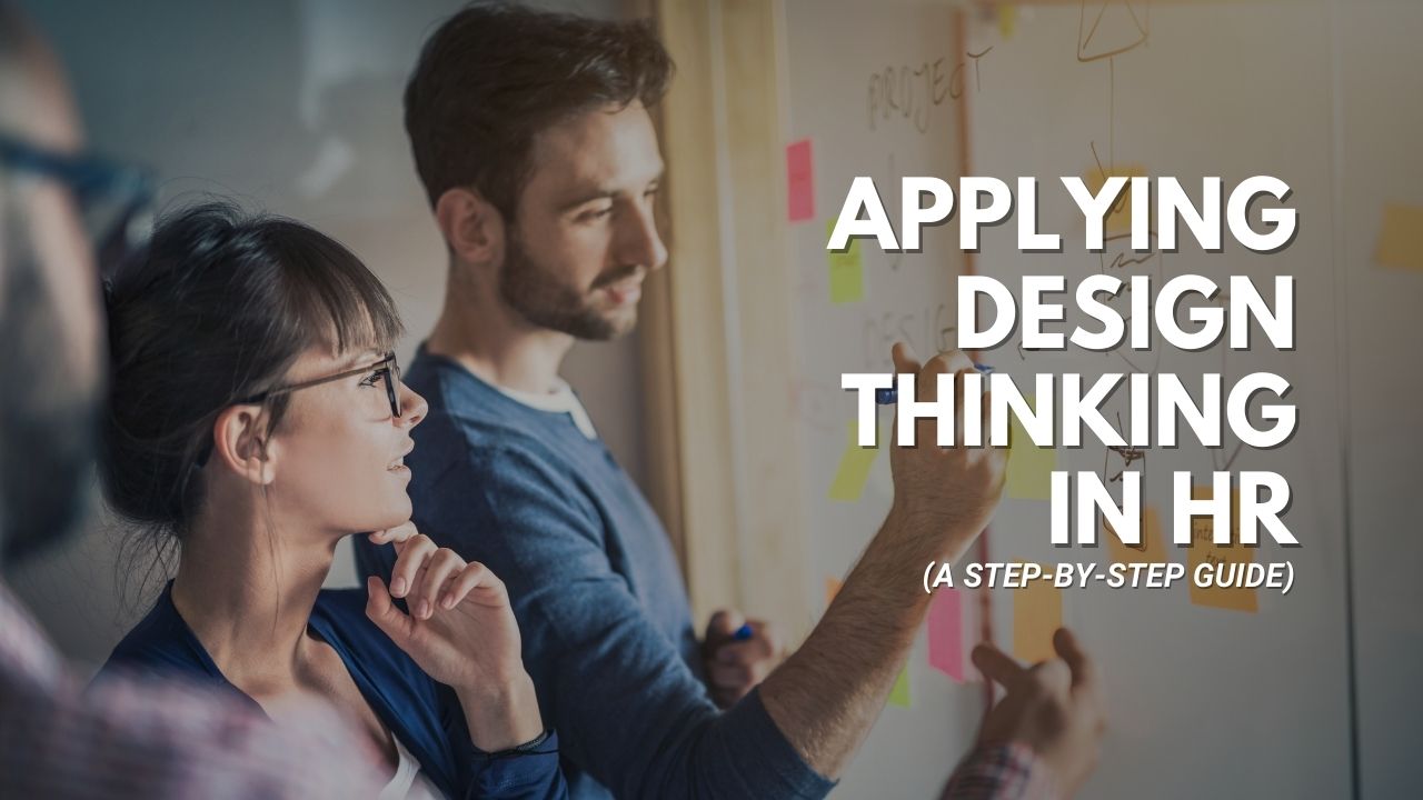 Step-by-Step Guide: Applying Design Thinking in HR