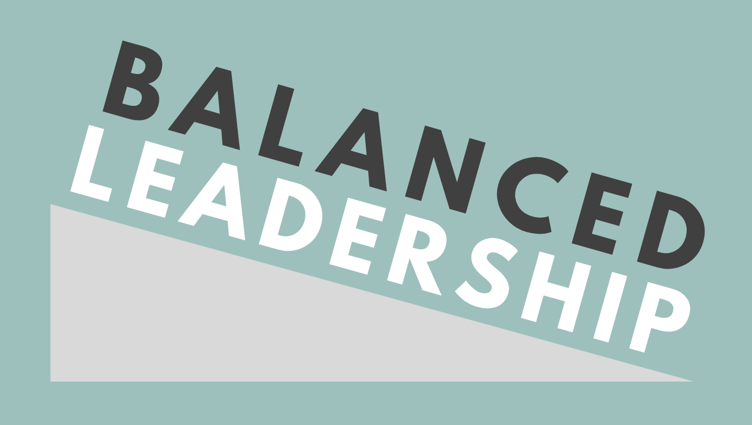 Mastering the Daily Practice of Balanced Leadership